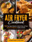 Air Fryer Cookbook: 2000 Day Super Delicious, Quick & Easy Air Fryer Recipes for Beginners, Family & Friends (Delectable Air Fryer Cookbook UK 2025 for Beginners and Advanced Users)