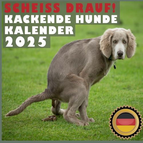 SCHEISS DRAUF! Kackende hunde kalender 2024: Das lustige Geschenk für Männer, Frauen, Freunde, Kollegen zu Weihnachten, Geburtstag und Valentinstag – ... | Haustier für hundebesitzer und Tierliebhabe