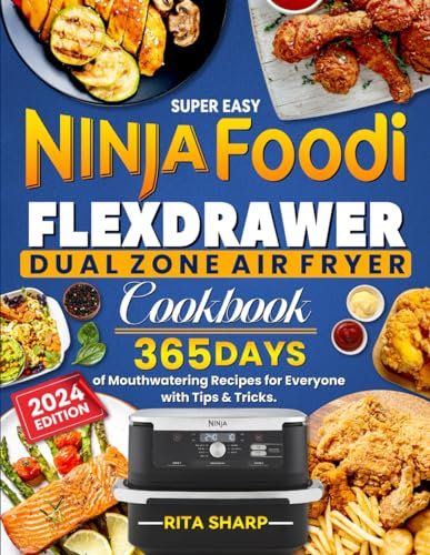 Super Easy Ninja Foodi FlexDrawer Dual Zone Air Fryer Cookbook: 365 Days of Mouthwatering Recipes for Everyone with Tips & Tricks.