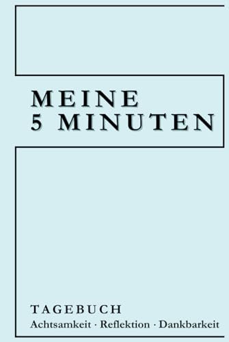 Meine 5 Minuten: Tagebuch Achtsamkeit Reflektion Dankbarkeit