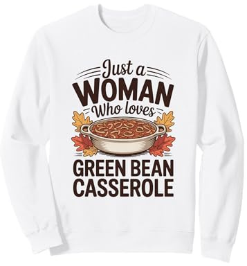 Just A Woman Who Loves Casserole de Haricots Verts Sweatshirt
