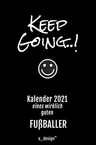 Kalender 2021 für Fussballer / Fußballer / Fussball-Spieler: Wochenplaner / Tagebuch / Journal für das ganze Jahr: Platz für Notizen, Planung / Planungen / Planer, Erinnerungen und Sprüche