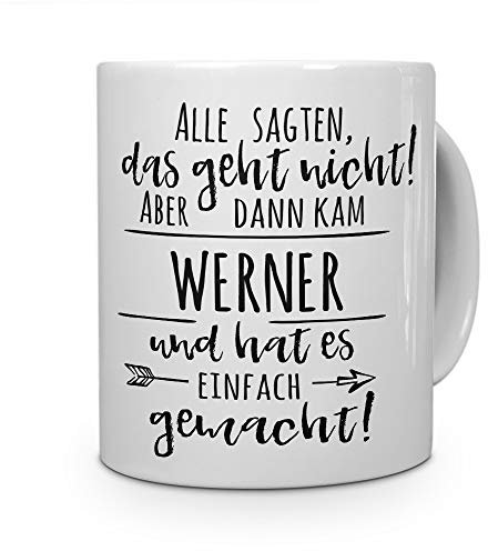 printplanet Tasse mit Namen Werner - Motiv Alle sagten, das geht Nicht... - Namenstasse, Kaffeebecher, Mug, Becher, Kaffeetasse - Farbe Weiß