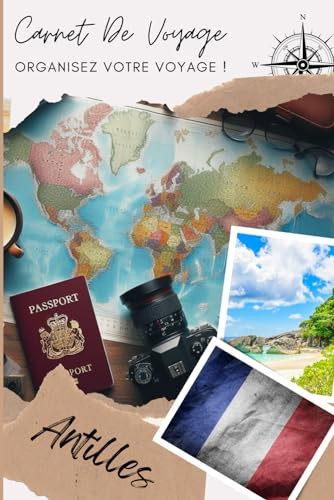 Carnet de voyage Les Antilles: Voyagez en Toute Sérénité avec Notre Carnet Pratique | Carnet à remplir pour un voyage | Décris ton voyage, lieux visités, repas et colle tes photos....