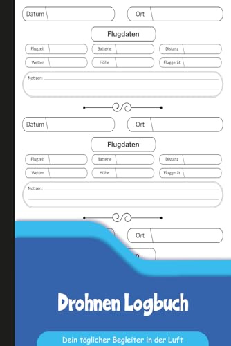 Drohnen Logbuch: Flugjournal zur Dokumentation von Datum, Flugzeit, Wetter, Batterie, Höhe, Distanz und Flugort.