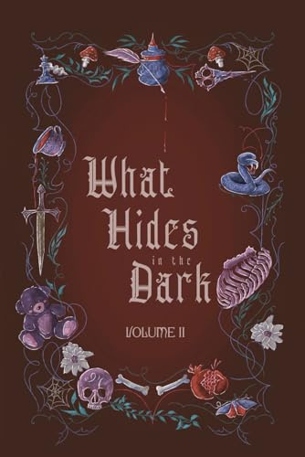 What Hides in the Dark: Volume 2: Volume II