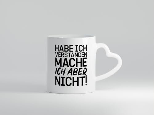 Habe ich verstanden - Herzhenkel Tasse - Kaffeetasse/Geschenk/Familie