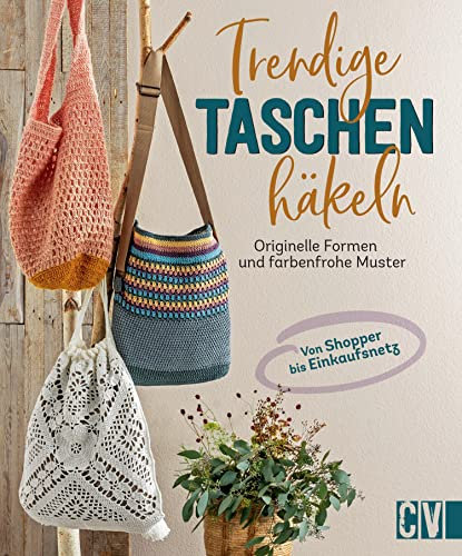 Trendige Taschen häkeln: Originelle Formen und farbenfrohe Muster