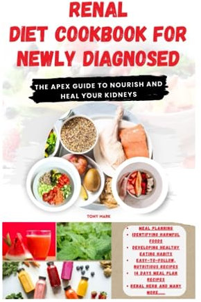 THE ULTIMATE RENAL DIET COOKBOOK: The Complete Renal Diet Cookbook for Beginners: Tasty & Easy Guide, Proven healthy nutrition recipes + Renal-Herbs to energize Kidneys and also to prevent Dialysis