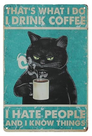 Black Cat Metal Tin Signs 8x12 Inch Funny Cat Drink Coffee Vintage Metal Tin Sign| That'S What I Do Is Drink Coffee I Hate People And I Know Things Retro Nostalgic Wall Art Poster For Gift Cafes Decor