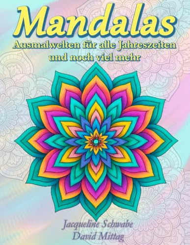 Mandalas- Ausmalwelten für alle Jahreszeiten und viele mehr: Optimal zum Entspannen - Fördert die Konzentration und den Stressabbau - ideal auch als Geschenk