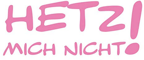 kleb-Drauf | Hetz Mich Nicht! | Rosa - matt | Autoaufkleber Autosticker Decal Aufkleber | Auto Car Motorrad Fahrrad Roller Bike | Deko Tuning Stickerbomb Styling Wrapping