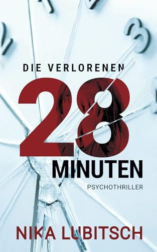 Die verlorenen 28 Minuten: Psychothriller