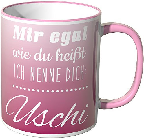 Wandkings Tasse mit dem Schriftzug 'Mir egal wie du heißt, ich nenne dich Uschi' - Rosa, Keramik, Rund, Tasse, 0.3 l