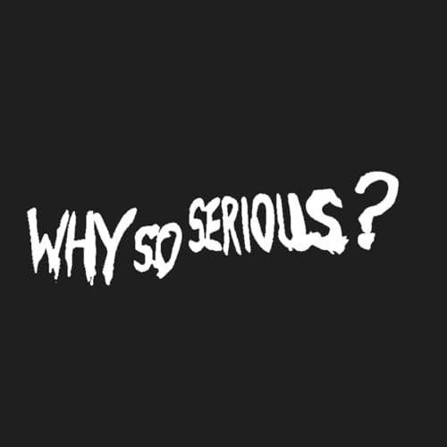 Why So Serious? Waterproof Sticker Decal - Laptop Stickers - Cute Stickers for Adults - Funny Gifts - Car Accessories - Wall Art - Wall Decor - Movie Themed Merch (White Glossy)