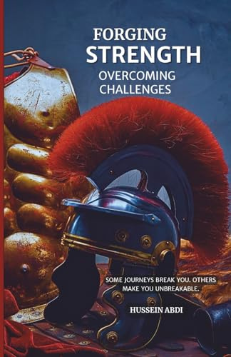 Forging Strength Overcoming Challenges: Some journeys break you. Others make you unbreakable
