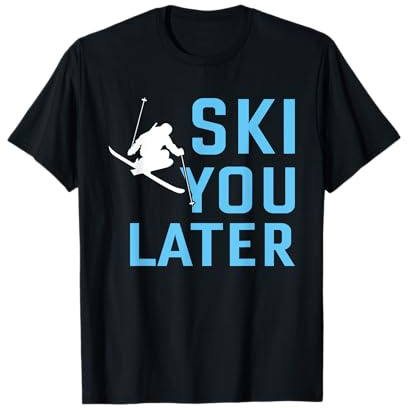 Ski You Later Skifahrer Snowboarder Apres Ski Party T-Shirt