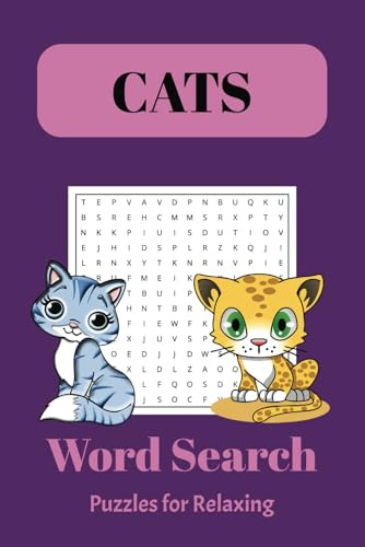 Cats Word Search: Puzzle Book with Easy to Read Print about Cats, Kittens, Felines, and More | 6x9 inches, 110 pages | 50+ Puzzles ... Gift for Vacations, Holidays, and Free Times