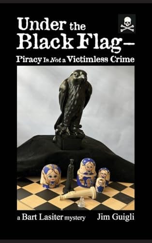 Under the Black Flag - Piracy Is Not a Victimless Crime (A Bart Lasiter Mystery)