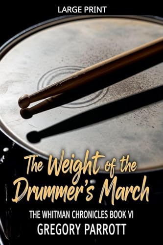 The Weight of the Drummer's March (The Whitman Chronicles, Band 6)