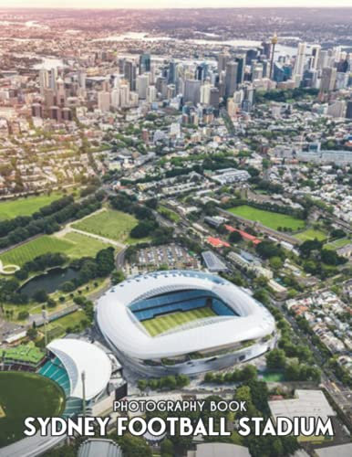 Sydney Football Stadium Photography Book: More Than 35 Beautiful Illustrations Of Sydney Football Stadium For Relaxation [Aerial Mode]