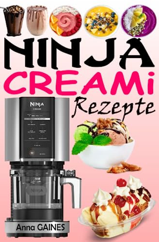NINJA CREAMi Rezepte: Ein Wirbelwind der Geschmacksrichtungen zum Genießen! Kühne und geheime Köstlichkeiten, um die Kunst des Ninja-Kochens zu beherrschen