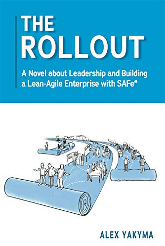 The Rollout: A Novel about Leadership and Building a Lean-Agile Enterprise with SAFe® (English Edition)