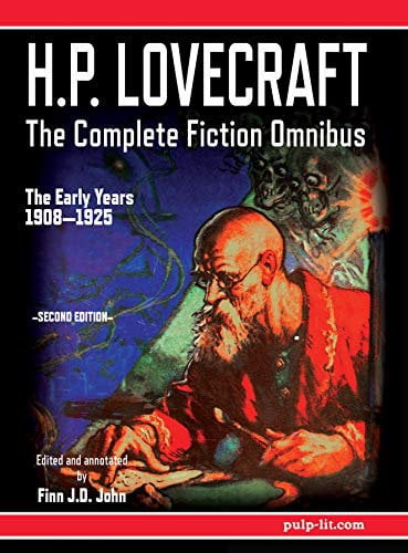 H.P. Lovecraft - The Complete Fiction Omnibus Collection - Second Edition: The Early Years: 1908-1925 (H.P. Lovecraft: The Complete Fiction Omnibus Book 1) (English Edition)