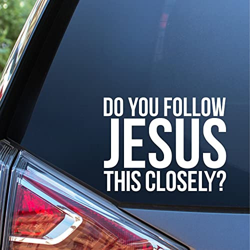 Sunset Graphics & Decals SGD000294 Vinyl-Autoaufkleber Do You Follow Jesus This Close, für Autos, LKWs, Lieferwagen, Wände, Laptop, 14 cm, Weiß