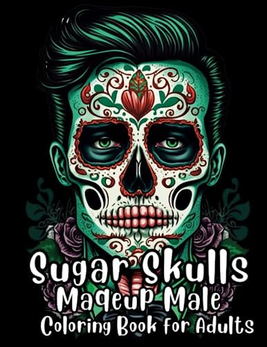 Sugar Skulls Makeup Male Coloring Book for Adults: Cinco De Mayo Coloring pages, Los Muertos Makeup, Intricate Collection of Mexican Day of the Dead, ... los Muertos, for Stress Relief and Relaxation