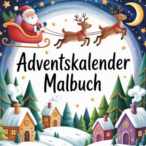 Adventskalender Malbuch für Kinder ab 4 Jahren - 24 Tage Ausmalspaß bis Weihnachten: Kindgerechte Weihnachtsmotive zum Ausmalen mit Weihnachtsmann, Schneemann und Tannenbaum