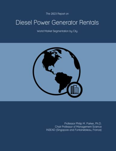 The 2023 Report on Diesel Power Generator Rentals: World Market Segmentation by City