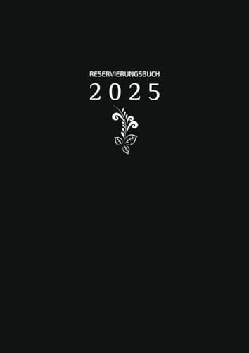 Reservierungsbuch 2025: 1 Tag 2 Seiten, von Januar bis Dezember | Terminplaner A4 XXL Gastronomie Für Hotels, Bistros, Restaurants und Cafés