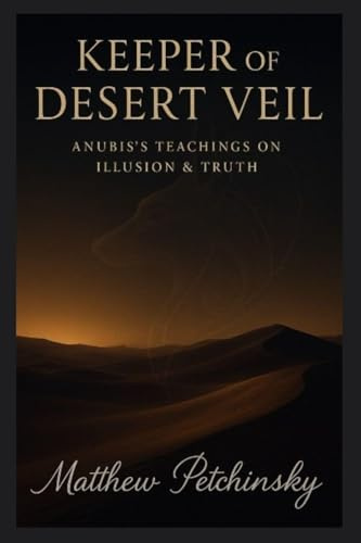 Keeper of the Desert Veil: Anubis's Teachings on Illusion & Truth