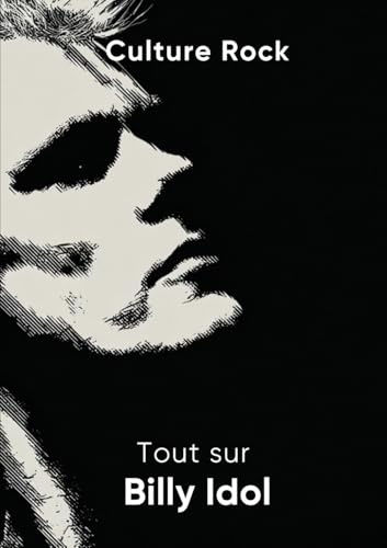 Tout sur Billy Idol (Culture Rock)