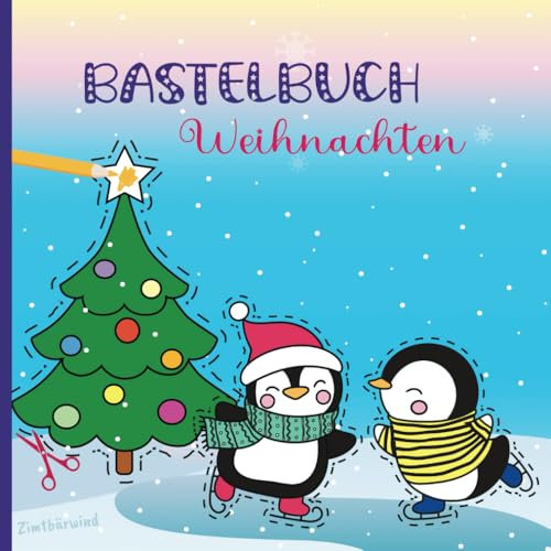 Bastelbuch Weihnachten | Malen, Schneiden, Kleben | Basteln mit Kindern: Malbuch ab 3 bis 6 Jahren | Ausmalen und Ausschneiden für Mädchen und Jungen ... Kinder - Malen, Basteln, Spielen und Lesen)