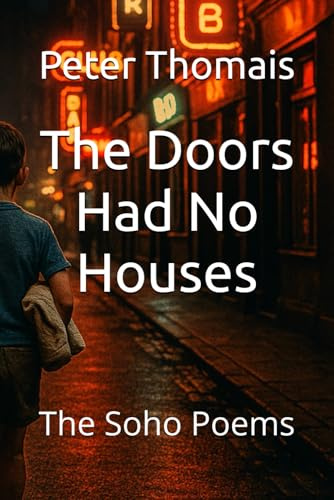 The Doors Had No Houses: The Soho Poems