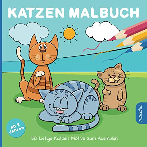 Katzen Malbuch ab 2 Jahren: 50 lustige Katzen Motive zum Ausmalen