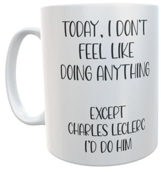 Decalarama Charles Leclerc Tasse mit Aufschrift I Don't Feel Like Doing Anything Except * I'd Do Him – Nettes süßes F1-Fan-Geschenk