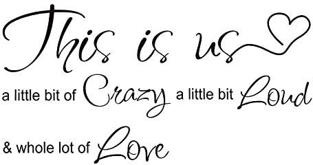 This is Us Crazy Loud Love Wandsticker Sprüche,Inspirierende Wandaufkleber mit Aufschrift, Wandtattoo aus Vinyl für Wohnzimmer Schlafzimmer