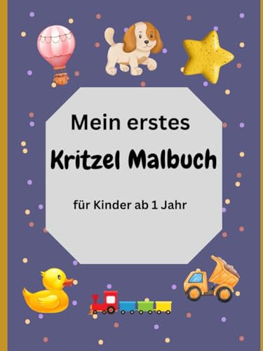 Mein erstes Kritzel Malbuch: für Kinder ab 1 Jahr