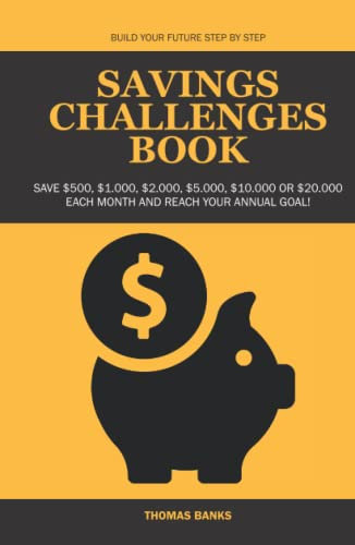 Savings Challenges Book: Monthly Savings Plans with Yearly Progression Status. Save $500, $1.000, $2.000, $5.000, $10.000, $20.000 and Reach your Annual Goals of up to $240.000