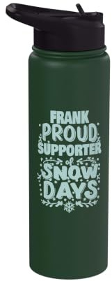 Frank Supporter of Snow Days Frank Christmas Winter Holiday Stainless Steel Insulated Water Bottle
