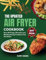 THE UPDATED AIR FRYER RECIPE COOKBOOK: Over 60 Crispy, Flavorful, and Mouthwatering Creations from the Air fryer
