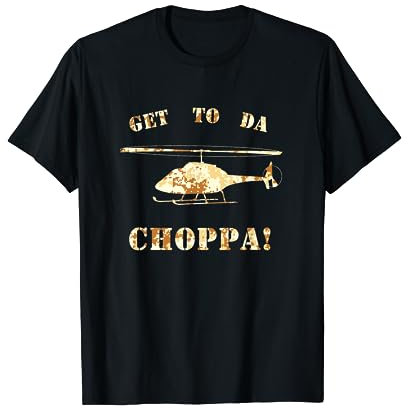 Get to da Choppa t shirt - Get to da chopper tshirt T-Shirt