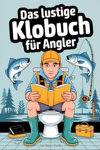 Das lustige Klobuch für Angler - Fun-Fakten und Wortspiele: Rätsel, Anekdoten und unnützes Wissen für Klugscheißer - das ideale Geschenk für alle, die das Angeln lieben