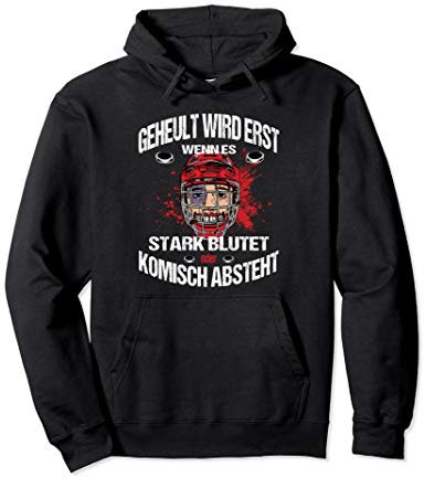 Geheult Wird Erst Wenn Es Stark Blutet Eishockey Pullover Hoodie
