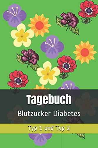 Blutzucker Diabetes Tagebuch - Typ 1 und Typ 2: Das Blutzucker Tagebuch für Diabetiker mit vorgefertigten Tabellen für 56 Wochen