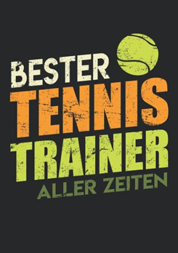 Notizbuch A5 kariert mit Softcover Design: Bester Tennis Trainer aller Zeiten Tennistrainer Geschenk: 120 karierte DIN A5 Seiten