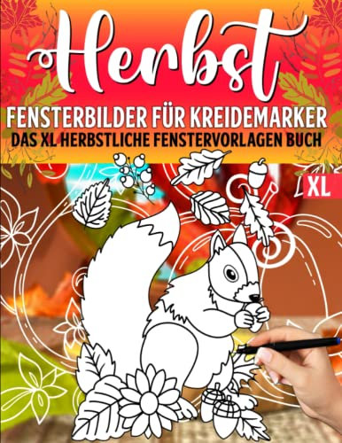 Fensterbilder für Kreidemarker: Herbstdeko Schablonen mit schöne und große Herbst Motive - Herbstliche Fensterdeko Vorlagenbuch für Herbstdekoration - Herbst Window Color Vorlagen für Erwachsene